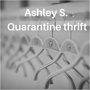 Quarantine thrift  Ashley S.